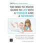 The Need to Know Guide to Life With a Toddler and a Newborn: How to Prepare For and Cope With The Day to Day Challenge of Raising Two Young Children - Paperback