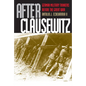 After Clausewitz: German Military Thinkers Before the Great War - Hardcover