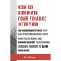 How to Dominate Your Finance Interview: 150 Insider Questions That Wall Street Recruiters Don't Want You to Know, and Wickedly Smart "Outstanding Cand - Paperback