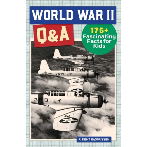 World War II Q&A: 175+ Fascinating Facts for Kids - Hardcover