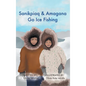 Sanikpiaq and Amagana Go Ice Fishing - Hardcover
