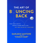 The Art of Bouncing Back: Find Your Flow to Thrive at Work and in Life -- Any Time You're Off Your Game - Hardcover