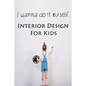I wanna do it myself. Interior Design for Kids - Paperback