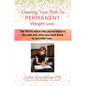 Clearing Your Path to Permanent Weight Loss: The truth about why you've failed in the past, and what you must know to succeed now. - Paperback