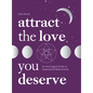 Attract the Love You Deserve: An Astrological Guide to Empowered Relationships - Hardcover