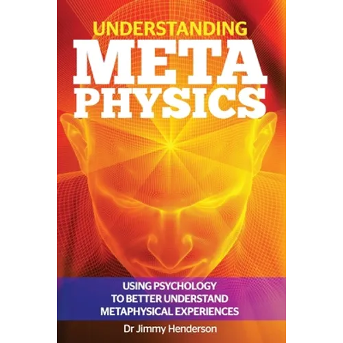 Understanding Metaphysics: Using psychology to better understand metaphysical experiences - Paperback