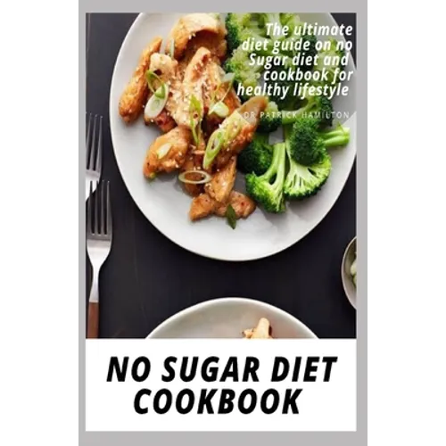 No Sugar Diet Cookbook: The ultimate book guide on no sugar diet and cookbook for healthy lifestyle - Paperback