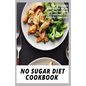 No Sugar Diet Cookbook: The ultimate book guide on no sugar diet and cookbook for healthy lifestyle - Paperback