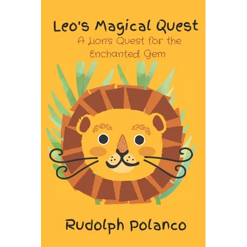 Leo's Magical Quest: A Lion's Quest for the Enchanted Gem - Paperback