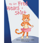 My Cat Fred Wears a Skirt - Hardcover