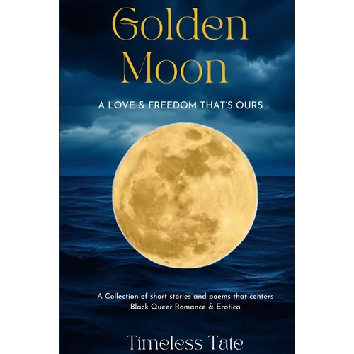 Golden Moon: A Love & Freedom That's Ours - Paperback
