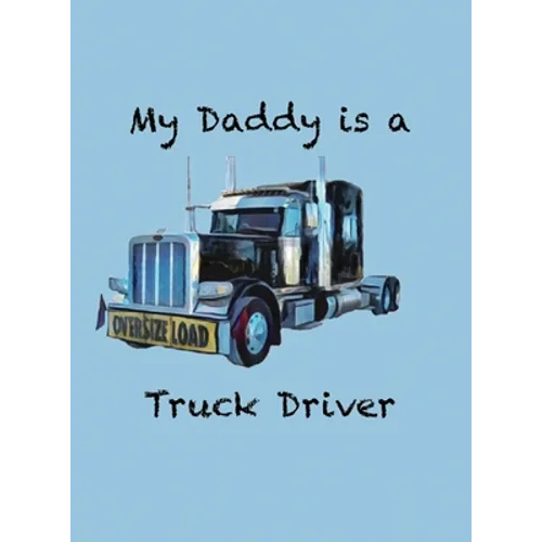 My Daddy is a Truck Driver - Hardcover