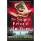 The Singer Behind the Wire: Completely heartbreaking and page-turning World War Two fiction - Paperback