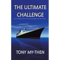 The Ultimate Challenge: A Life Changing Story Which Every Responsible Adult Should Read - Paperback