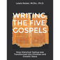 Writing the Five Gospels: How Historical Yeshua was Transformed into Christian and Gnostic Jesus - Paperback