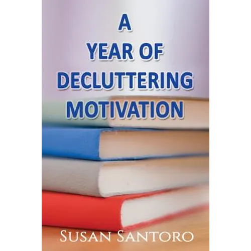 A Year Of Decluttering Motivation - Paperback