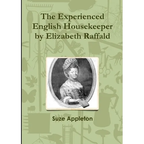 The Experienced English Housekeeper by Elizabeth Raffald - Paperback