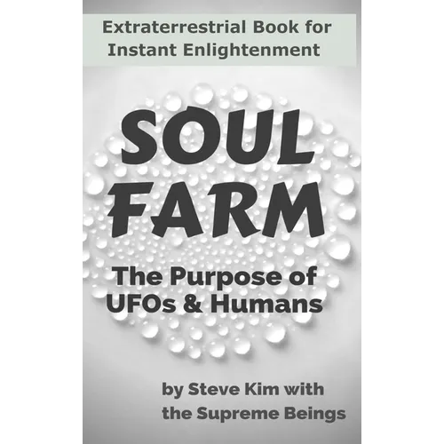 Soul Farm: The Purpose of UFOs & Humans (Nonfiction) - Hardcover