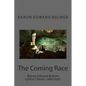 The Coming Race: (Baron Edward Bulwer Lytton Classic collection) - Paperback