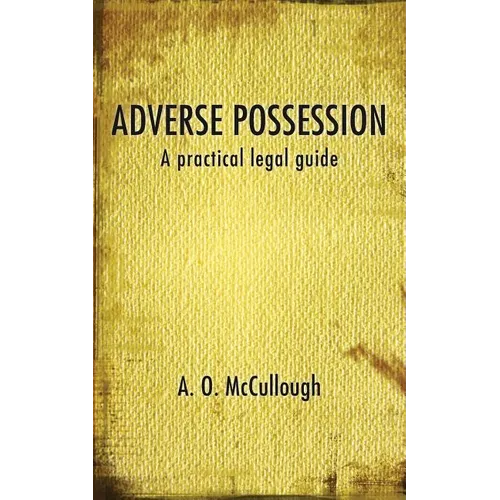 Adverse Possession - A practical legal guide - Paperback