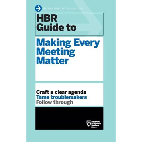 HBR Guide to Making Every Meeting Matter (HBR Guide Series) - Hardcover