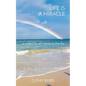 Life Is a Miracle: a collection of words to live by - Paperback