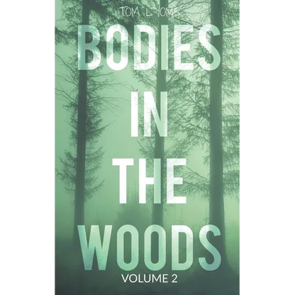 Bodies in the Woods: Unexplained Mysteries, Volume 2 - Paperback