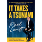 It Takes a Tsunami: Knocked down, but not gone. Lessons in catastrophe and tenacity - Paperback