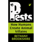 Pests: How Humans Create Animal Villians - Library Binding