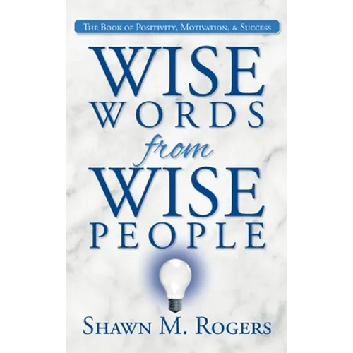 Wise Words from Wise People: The Book of Positivity, Motivation, & Success - Hardcover