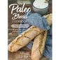 The Paleo Bread Cookbook: Gluten & grain free breads, wraps, crackers and more ... - Hardcover