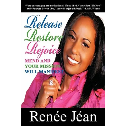 Release Restore Rejoice: Mend and Your Mission Will Manifest - Paperback