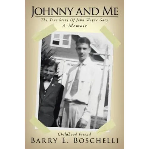 Johnny And Me: The True Story Of John Wayne Gacy - Paperback