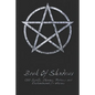 Book Of Shadows - 150 Spells, Charms, Potions and Enchantments for Wiccans: Witches Spell Book - Perfect for both practicing Witches or beginners. - Paperback
