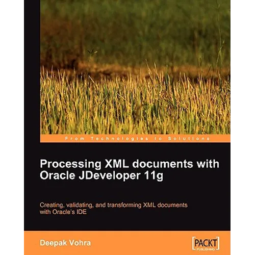 Processing XML documents with Oracle JDeveloper 11g - Paperback