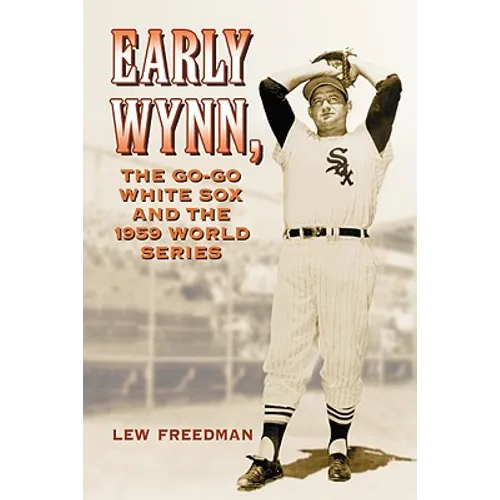 Early Wynn, the Go-Go White Sox and the 1959 World Series - Paperback