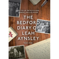 The Bedford Diary of Leah Aynsley, 1943-1946 - Hardcover