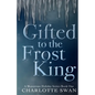 Gifted to the Frost King - Paperback