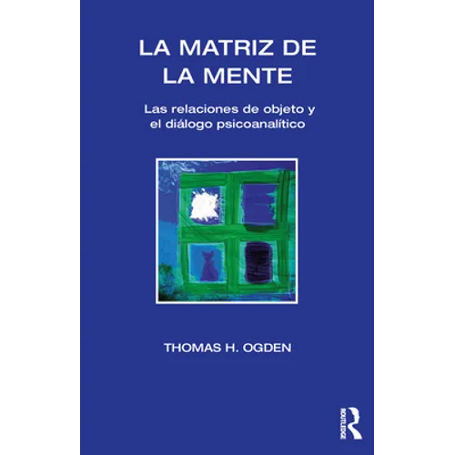 La Matriz de la Mente: Las Relaciones de Objeto Y Psicoanalitico - Paperback