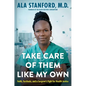 Take Care of Them Like My Own: Faith, Fortitude, and a Surgeon's Fight for Health Justice - Hardcover