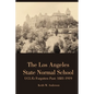 The Los Angeles State Normal School, UCLA's Forgotten Past: 1881-1919 - Paperback