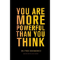 You Are More Powerful Than You Think - Paperback