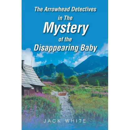 The Arrowhead Detectives in The Mystery of the Disappearing Baby - Paperback