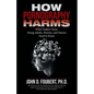 How Pornography Harms: What Today's Teens, Young Adults, Parents, and Pastors Need to Know - Paperback