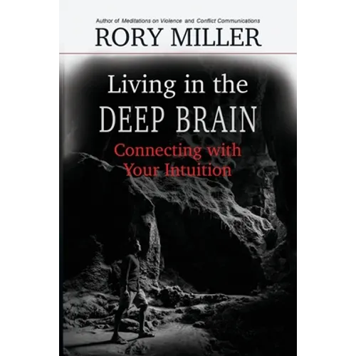 Living in the Deep Brain: Connecting with Your Intuition - Paperback