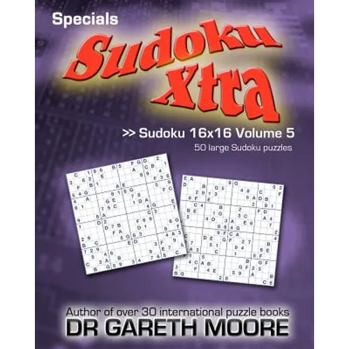 Sudoku 16x16 Volume 5: Sudoku Xtra Specials - Paperback