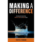 Making A Difference: How Being Your Best Self Can Influence, Inspire, and Impel Change - Paperback