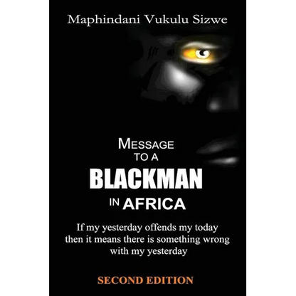 Message to a Blackman in Africa, 2nd edition: Re-educating the miseducated Blackman into an African - Paperback