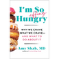 I'm So Effing Hungry: Why We Crave What We Crave - And What to Do about It - Hardcover