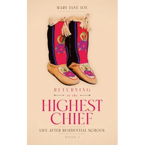 Returning to the Highest Chief: Life after Residential School - Paperback